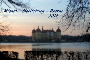 Miśnia - Moritzburg - Drezno 2014